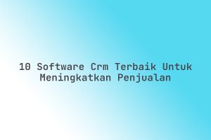 10_Software_CRM_Terbaik_untuk_Meningkatkan_Penjualan