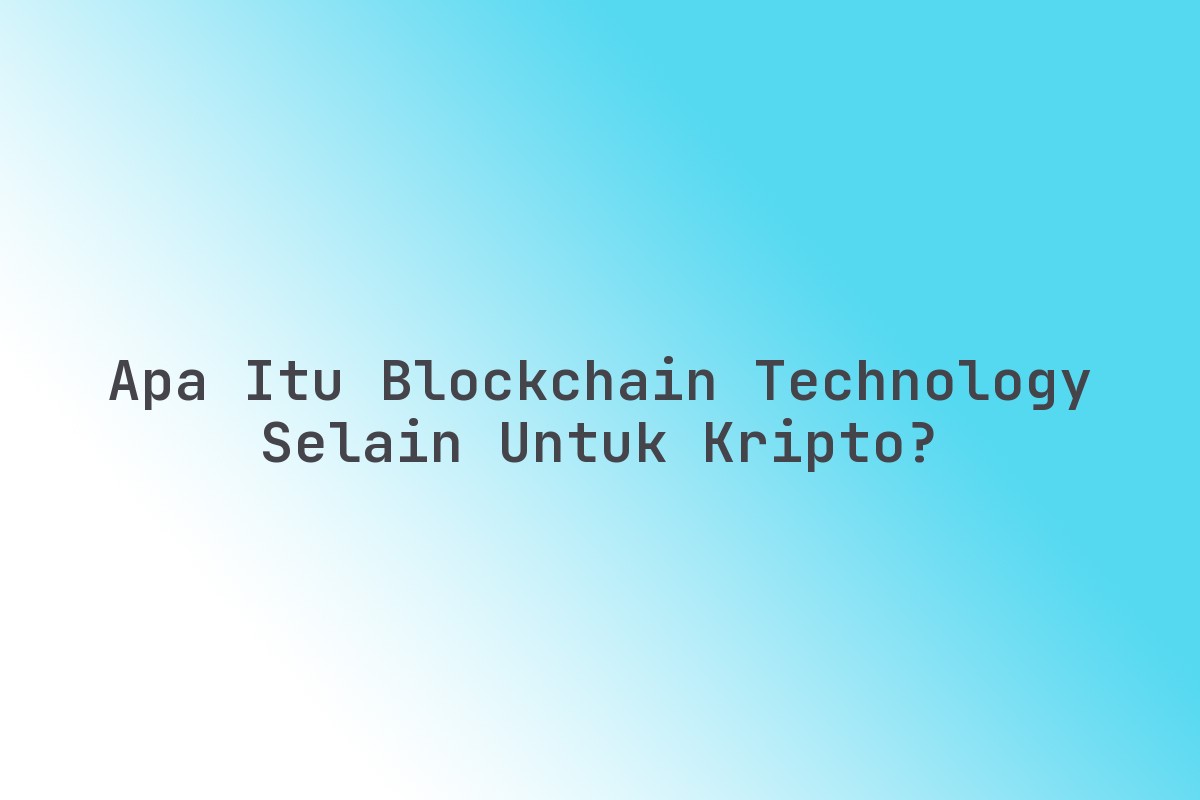 Apa_Itu_Blockchain_Technology_Selain_untuk_Kripto