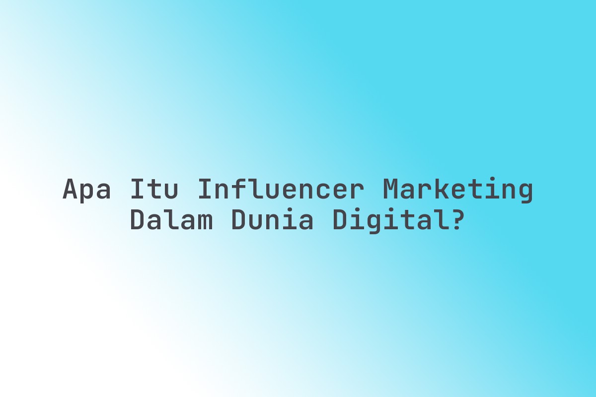 Apa_Itu_Influencer_Marketing_dalam_Dunia_Digital