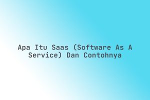 Apa_Itu_SaaS_Software_as_a_Service_dan_Contohnya
