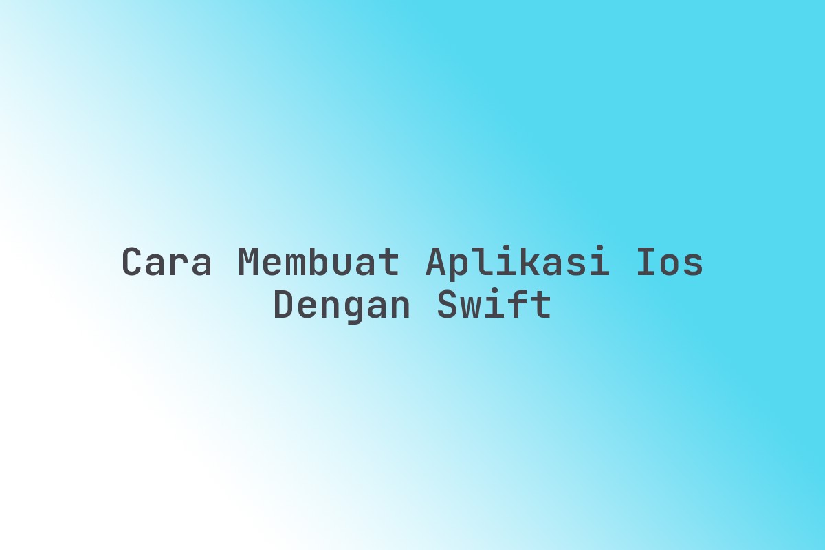 Cara_Membuat_Aplikasi_iOS_dengan_Swift
