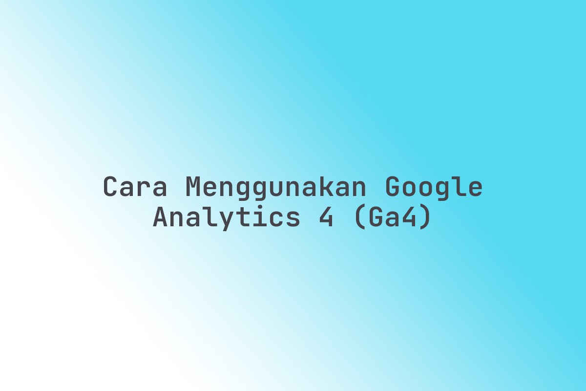 Cara_Menggunakan_Google_Analytics_4_GA4