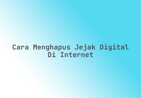 Cara_Menghapus_Jejak_Digital_di_Internet