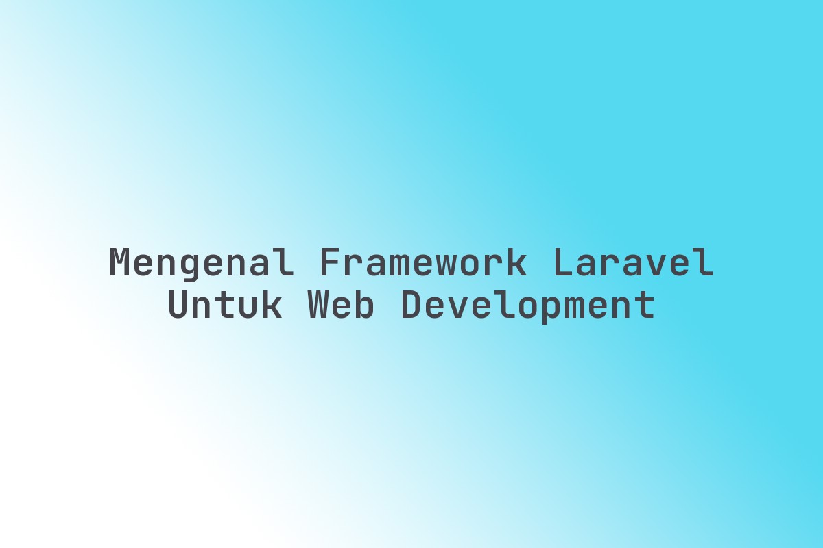 Mengenal_Framework_Laravel_untuk_Web_Development