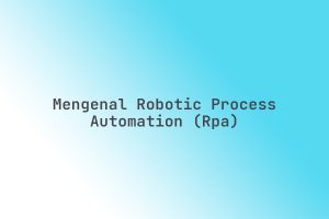 Mengenal_Robotic_Process_Automation_RPA