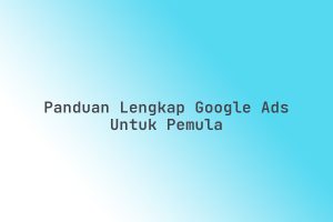Panduan_Lengkap_Google_Ads_untuk_Pemula