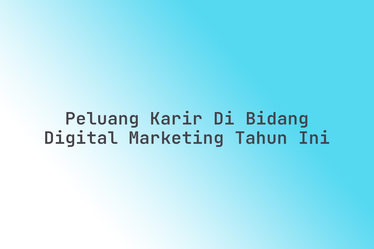 Peluang_Karir_di_Bidang_Digital_Marketing_Tahun_Ini