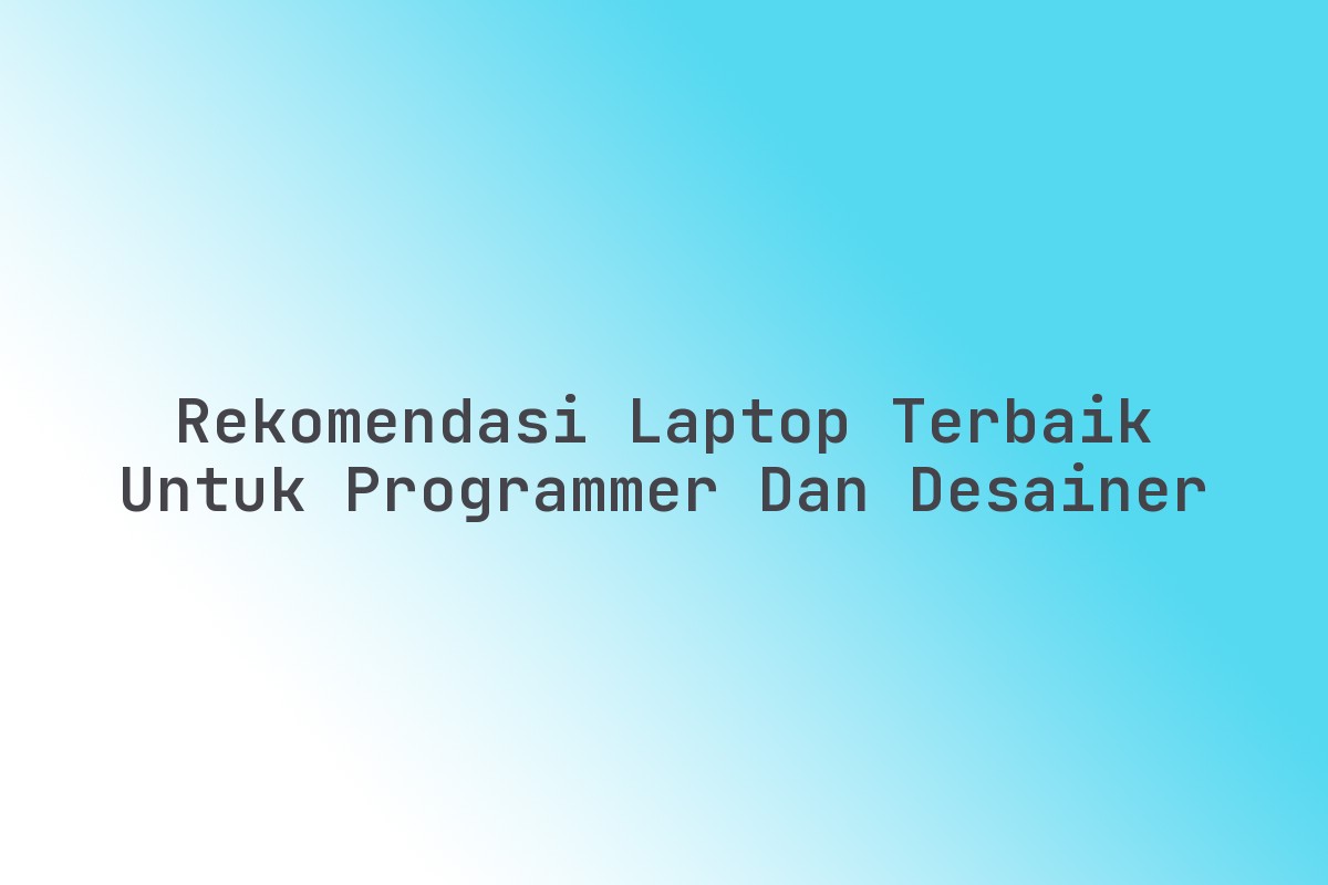 Rekomendasi_Laptop_Terbaik_untuk_Programmer_dan_Desainer