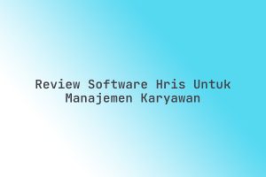 Review_Software_HRIS_untuk_Manajemen_Karyawan