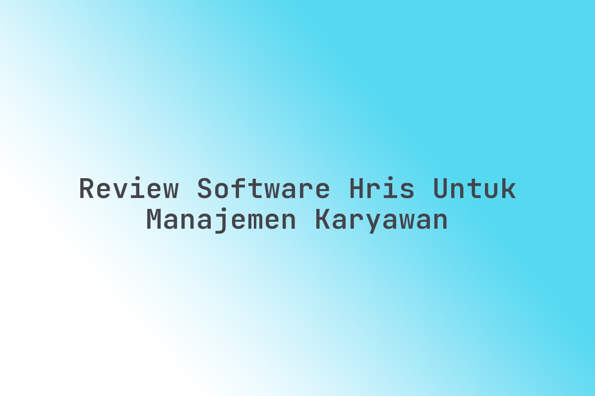 Review_Software_HRIS_untuk_Manajemen_Karyawan