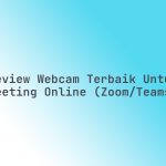 Review_Webcam_Terbaik_untuk_Meeting_Online_ZoomTeams
