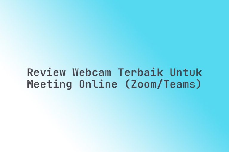 Review_Webcam_Terbaik_untuk_Meeting_Online_ZoomTeams
