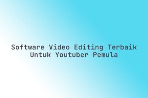 Software_Video_Editing_Terbaik_untuk_YouTuber_Pemula
