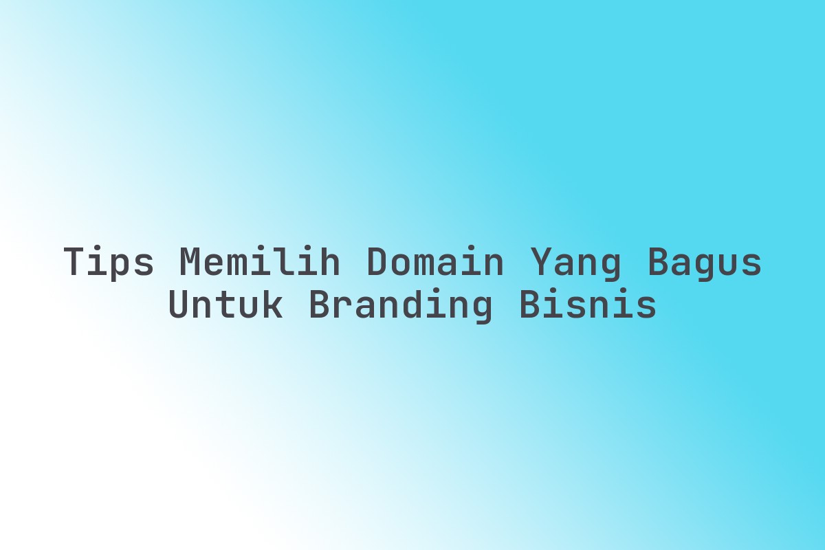 Tips_Memilih_Domain_yang_Bagus_untuk_Branding_Bisnis