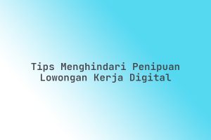 Tips_Menghindari_Penipuan_Lowongan_Kerja_Digital